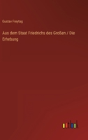 Aus dem Staat Friedrichs des Gro�en / Die Erhebung 3368474162 Book Cover