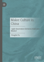 Crafting China's Creative Industries: Labour, Innovation, and Governance in the Maker Movement 3032258464 Book Cover