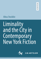 Liminality and the City in Contemporary New York Fiction 3662712105 Book Cover
