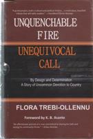 Unquenchable Fire Unequivocal Call: By Design and Determination: A Story of Uncommon Devotion to Country 1894718100 Book Cover