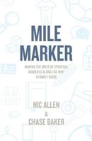 Mile Marker: Making the Most of Spiritual Moments Along the Way, a Family Guide 1973658070 Book Cover