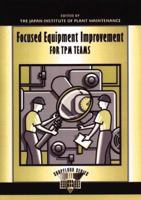 Focused Equipment Improvement for TPM Teams (Shopfloor) (Shopfloor) 1563270811 Book Cover