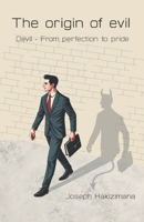 The Origin of Evil: Devil - From perfection to pride B0F6NC2T13 Book Cover
