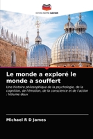 Le monde a exploré le monde a souffert: Une histoire philosophique de la psychologie, de la cognition, de l'émotion, de la conscience et de l'action : Volume deux 620099448X Book Cover