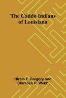 The Caddo Indians of Louisiana 9364731646 Book Cover