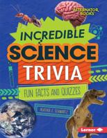 Incredible Science Trivia 1512483346 Book Cover