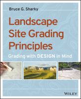 Landscape Site Grading Principles: Grading with Design in Mind 1118668723 Book Cover