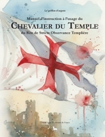 Manuel d'instruction à l'usage du Chevalier du Temple du Rite de Stricte Observance Templière (French Edition) 2322599875 Book Cover