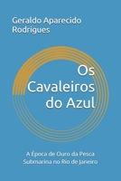Os Cavaleiros do Azul: A Época de Ouro da Pesca Submarina no Rio de Janeiro (Portuguese Edition) B0H2QH354G Book Cover