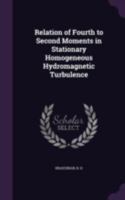 Relation of fourth to second moments in stationary homogeneous hydromagnetic turbulence 1378225899 Book Cover