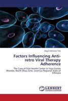 Factors Influencing Anti-retro Viral Therapy Adherence 3659395366 Book Cover