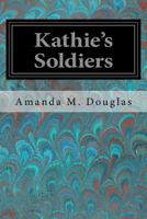 Kathie's Soldiers 1516901355 Book Cover