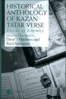 Historical Anthology of Kazan Tatar Verse: Voices of Eternity 0700710779 Book Cover