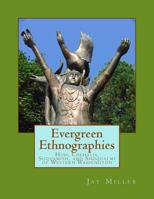 Evergreen Ethnographies: Hoh, Chehalis, Suquamish, and Snoqualmi of Western Washington 1511820381 Book Cover