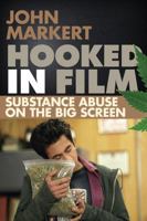Hooked in Film: Substance Abuse on the Big Screen 0810891301 Book Cover
