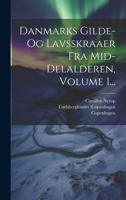 Danmarks Gilde- Og Lavsskraaer Fra Mid-delalderen, Volume 1... 102260550X Book Cover