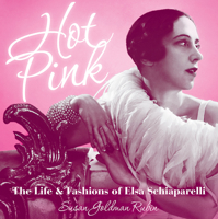 Hot Pink: The Life and Fashions of Elsa Schiaparelli 1419716425 Book Cover