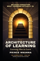 THE ARCHITECTURE OF LEARNING: Learning How to Learn (The Gospel Education Foundation Learning Series for Academic Success) B0HMFR7XMY Book Cover