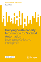 Unifying Sustainability Information for Societal Automation: Leveraging Collective Intelligence (SpringerBriefs in Business) 3031831195 Book Cover