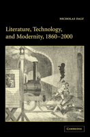 Literature, Technology, and Modernity, 1860-2000 0521123844 Book Cover