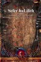 Sefer haLilith Volume I (Demonic, Goetic and Necromantic Origins) 1773565753 Book Cover