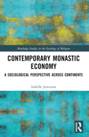 Contemporary Monastic Economy: A Sociological Perspective Across Continents 103207728X Book Cover