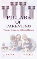 PILLARS OF PARENTING: Timeless Secrets for Millennial Parents 1916281702 Book Cover