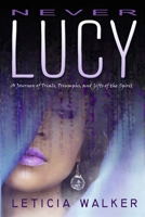 Never Lucy: A Journey of Trials, Triumphs and Gifts of the Spirit 1543913687 Book Cover