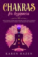 Chakras for Beginners: The ultimate guide for starters to balance chakras, radiate positive energy and awaken the third eye 1687720266 Book Cover