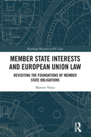 Member State Interests and European Union Law: Revisiting The Foundations Of Member State Obligations 1032239697 Book Cover