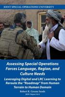 Assessing Special Operations Forces Language, Region, and Culture Needs: Leveraging Digital and LRC Learning to Reroute the Roadmap from Human Terrain to Human Domain 109870150X Book Cover