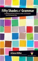 Fifty Shades of Grammar:Scintillating and Saucy Sentences, Syntax, and Semantics from The Grammar Diva 0991167422 Book Cover