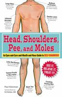 Head, Shoulders, Pee, and Moles: An Eyes-and-Ears-and-Mouth-and-Nose Guide to Self-Diagnosis 1440533636 Book Cover