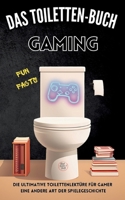 Das Toiletten Buch - Gaming: Die ultimative Toilettenlektüre für Gamer: Eine andere Art der Spielegeschichte (German Edition) 3384288084 Book Cover