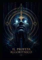 Il profeta algoritmico (Italian Thriller polizieschi avvincenti, romanzi d'azione e avventura) (Italian Edition) B0HDL4VJWT Book Cover