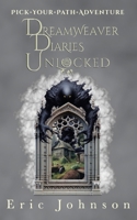 Dreamweaver Diaries: Unlocked 1736270745 Book Cover