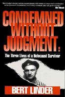 Condemned Without Judgement: The Three Lives of a Holocaust Survivor 1561713406 Book Cover