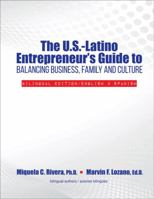 The U.S.-Latino Entrepreneur's Guide to Balancing Business, Family and Culture: Bilingual Edition/English and Spanish 1524985090 Book Cover