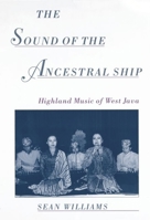 The Sound of the Ancestral Ship: Highland Music of West Java CD-ROM included 0195141555 Book Cover