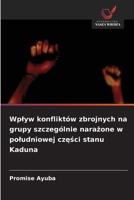 Wplyw konfliktów zbrojnych na grupy szczególnie narazone w poludniowej czesci stanu Kaduna (Polish Edition) 6630163729 Book Cover