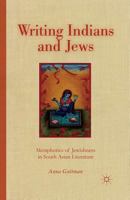 Writing Indians and Jews: Metaphorics of Jewishness in South Asian Literature 1137339675 Book Cover