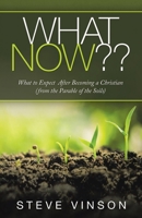What Now??: What to Expect After Becoming a Christian from the Parable of the Soils 1973687968 Book Cover