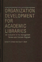 Organization Development for Academic Libraries: An Evaluation of the Management Review and Analysis Program (Contributions in Librarianship and Information Science) 0313213739 Book Cover