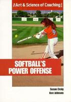 Softballs Power Offense (The Art & Science of Coaching Series) 1571671412 Book Cover