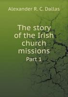 The story of the Irish church missions Part 1 5518861575 Book Cover