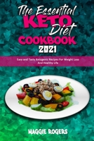 The Essential Keto Diet Cookbook 2021: Easy and Tasty Ketogenic Recipes For Weight Loss And Healthy Life 1914354834 Book Cover