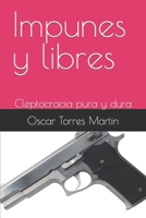 Impunes y libres: Cleptocracia pura y dura B0BW2RVMKH Book Cover