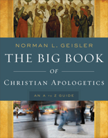 The Big Book of Christian Apologetics: An A to Z Guide 0801014174 Book Cover