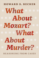 What About Mozart? What About Murder?: Reasoning From Cases 022616649X Book Cover