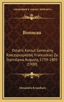 Bonneau, Ostatni Konsul Generalny Rzeczypospolitej Francuzkiej Za Stanislawa Augusta, 1759-1805 1141377632 Book Cover
